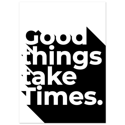 Good Things Take Times Poster